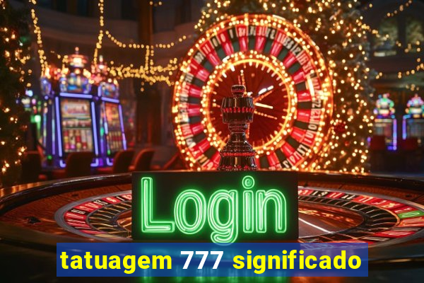 tatuagem 777 significado